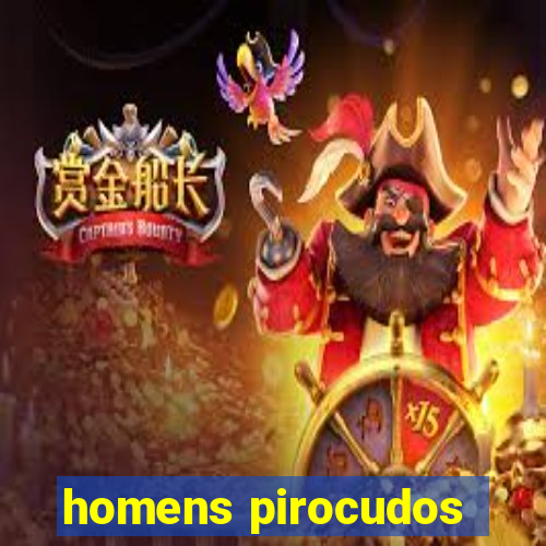 homens pirocudos